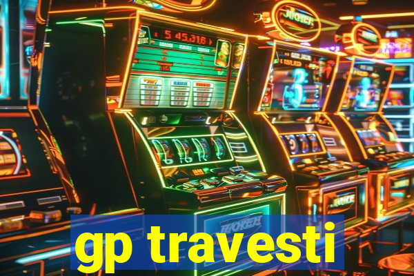 gp travesti